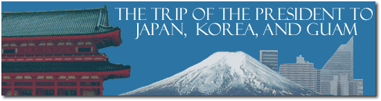 The 
Trip of the President to Japan, 
Korean, and Guam