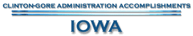 Clinton-Gore Accomplishments -- Iowa--