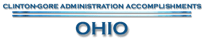 Clinton-Gore Accomplishments -- Ohio--