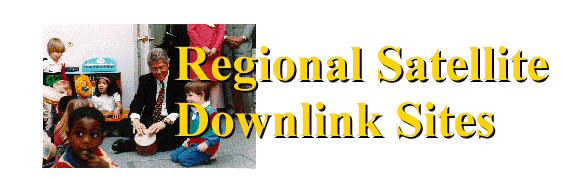 Regional
Satellite Downlink Sites