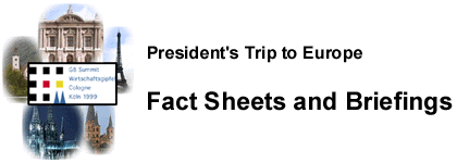President's Trip to Europe: Fact Sheets and Briefings