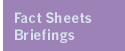 Fact Sheets/Briefings