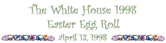 The 1998 White House 
Easter Egg Roll